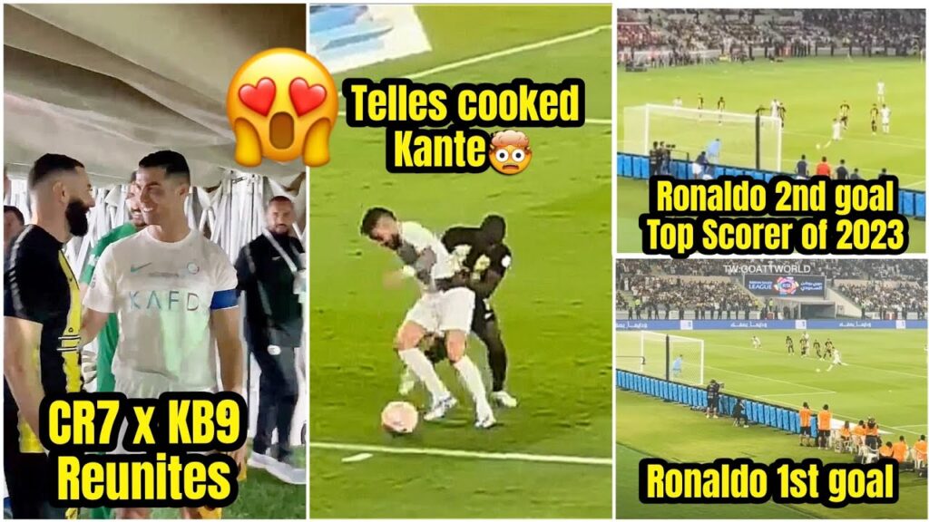 🤯Alex Telles cooked Kante, Ronaldo reunites Benzema in Al nassr vs Al Ittihad goals