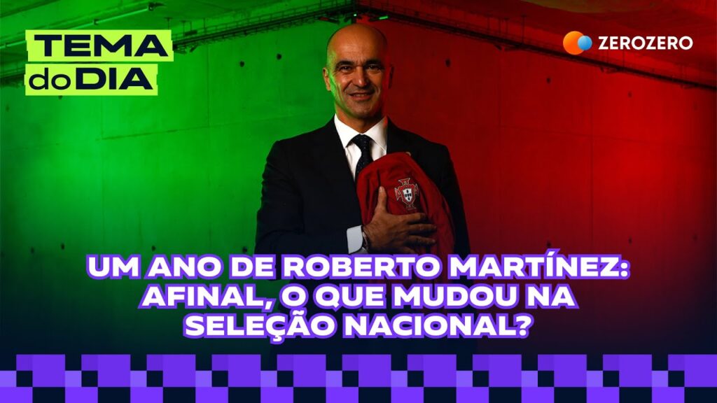 Um ano de Roberto Martínez: afinal, o que mudou na seleção nacional? | TEMA DO DIA