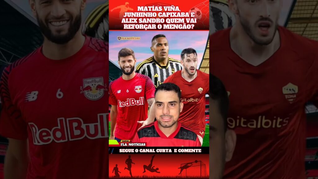 MATÍAS VIÑA, JUNHINHO CAPIXABA E ALEX SANDRO QUEM VAI REFORÇAR O MENGÃO? #flamengo  #mercadodabola