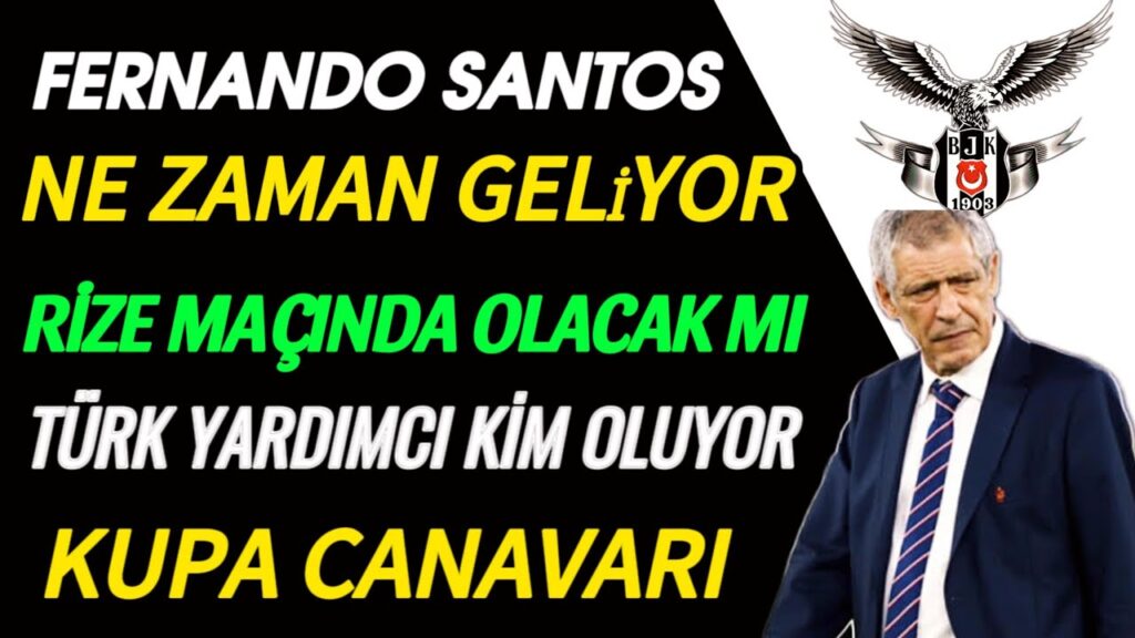 Beşiktaş'ın yeni hocası Fernando Santos, ne zaman geliyor! Beşiktaş - Rizespor maçında olacak mı ?