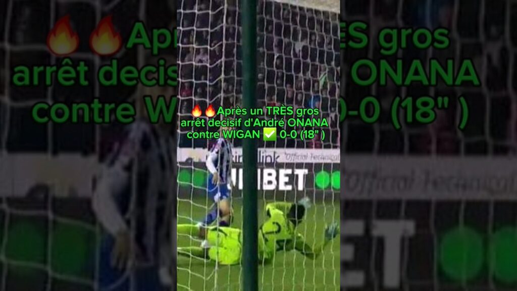 🔥André Onana fait un dernier CLEAN SHEET hier Avant la CAN 🔥AVEC MANCHESTER 🆚 WIGAN