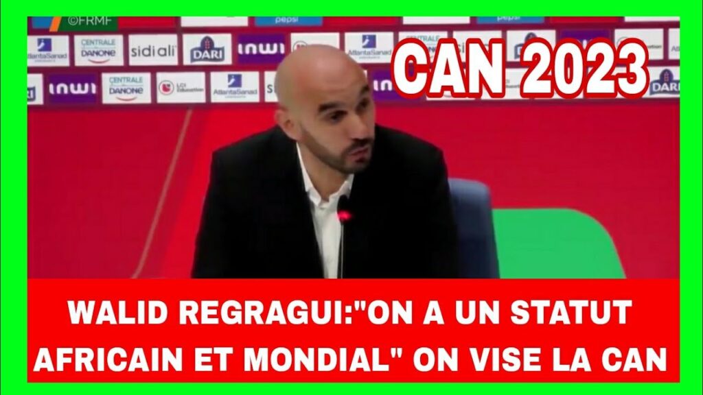 WALID REGRAGUI :"ON A UN STATUT AFRICAIN ET MONDIAL" ON VISE LA CAN #CAN2023 #REGRAGUI #MAROC
