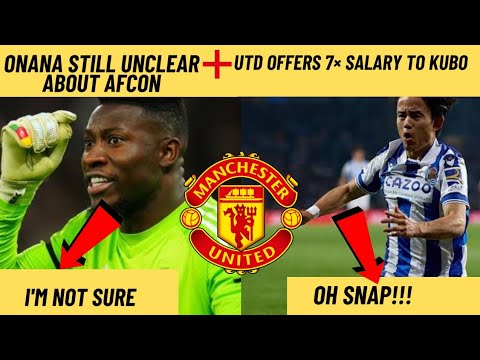 Man Utd news: Andre Onana still Unclear ➕ Takefusa Kubo to Man UTD