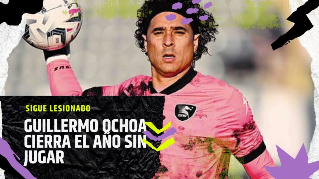 GUILLERMO OCHOA CIERRA EL AÑO SIN JUGAR
