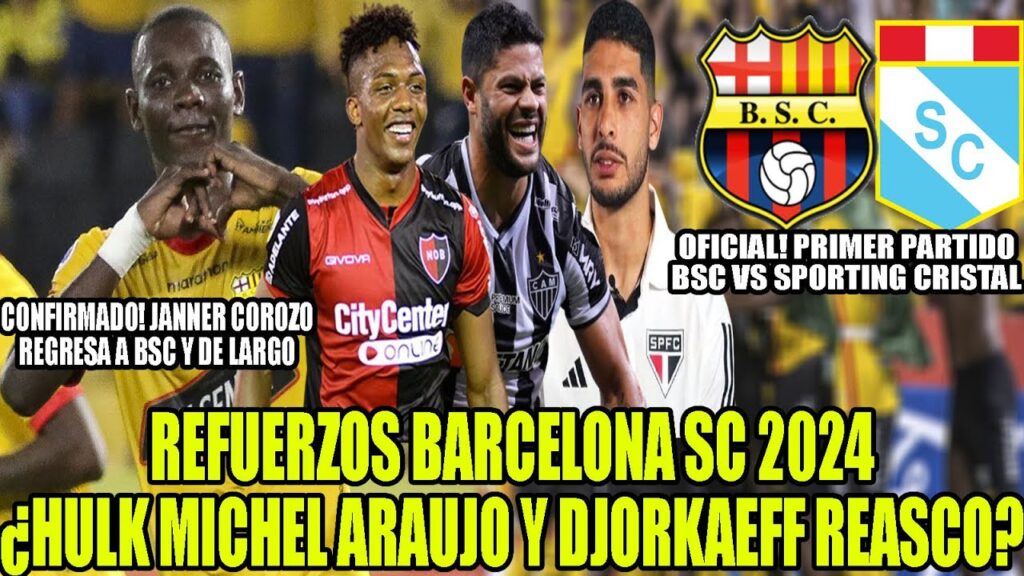 CONFIRMADO! JANNER COROZO REGRESA A BSC ¿HULK MICHEL ARAUJO Y DJORKAEFF REASCO REFUERZOS BARCELONA?