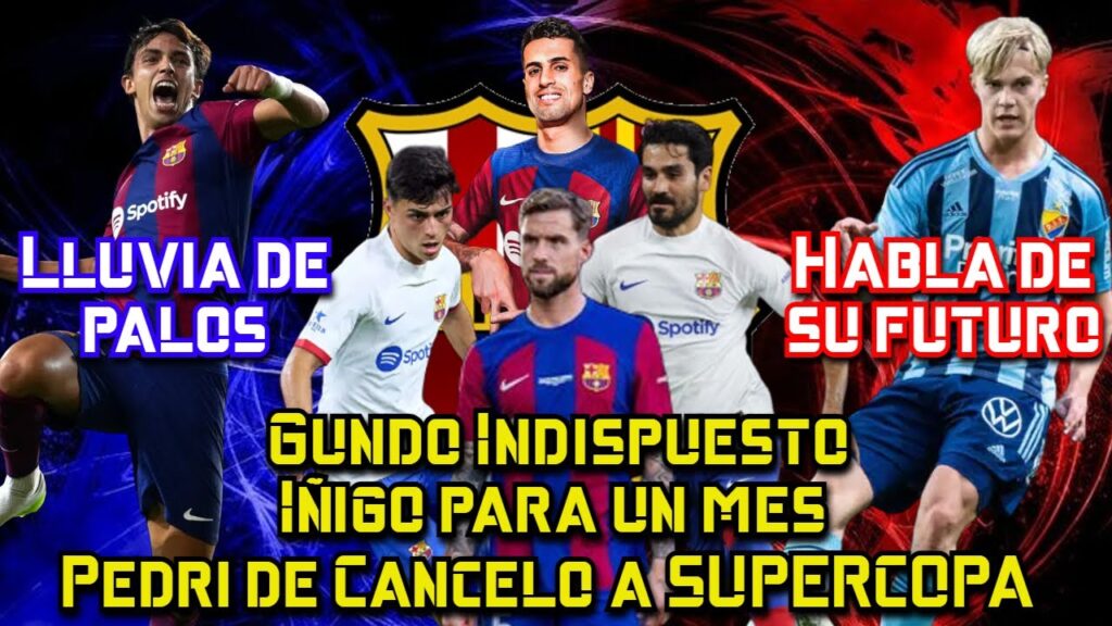 Lluvia de palos para Joao 🔥 Pedri y Cancelo se machacan 🔥 Iñigo apunta a un mes 🔥 Bergvall su futuro