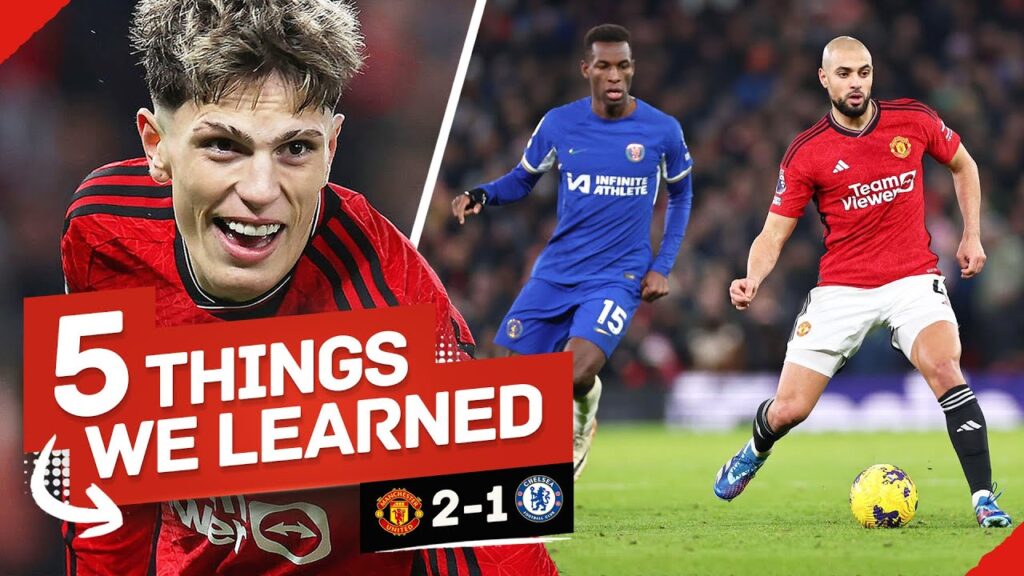 Amrabat's COLOSSAL Performance! Garnacho = ELECTRIC! ⚡5 Things We Learned... Man United vs Chelsea