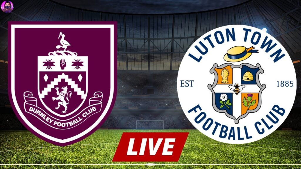 Burnley vs Luton Town Live | Premier League 2024 Full Match Today Burnley vs Luton Town Live | Premier League 2024 Full Match Today