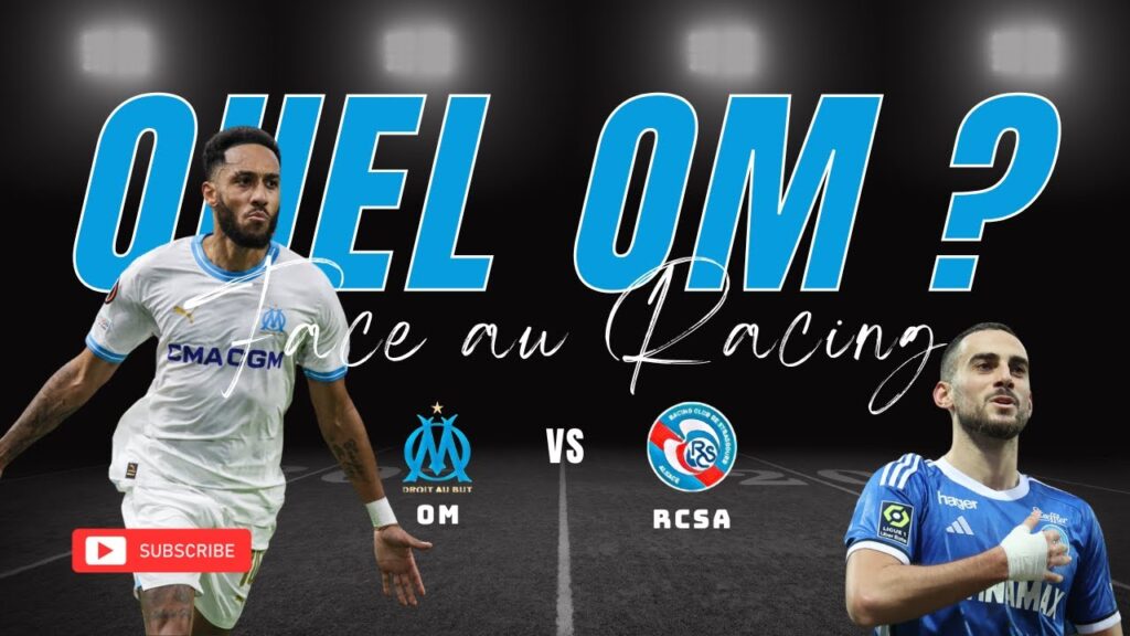 Quel OM face au Racing ? (Marseille contre Strasbourg) ?