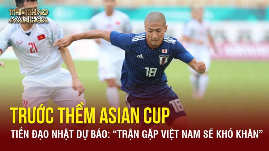 Trước thềm Asian Cup, tiền đạo Nhật Daizen Maeda dự báo: “Trận gặp tuyển Việt Nam sẽ rất khó khăn”