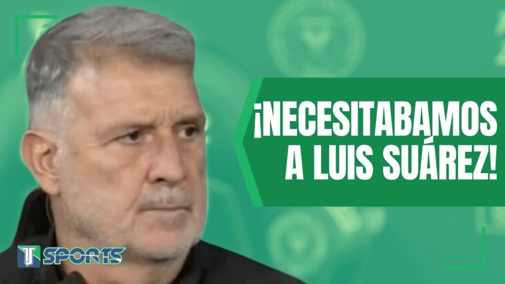 Gerardo Martino EXPLICA la LLEGADA de Luis Suárez al Inter Miami