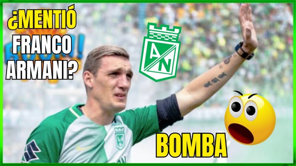 ¿MENTIÓ FRANCO ARMANI? ¡NUEVO BOMBAZO EXPLOTÓ ESTE SABADO! NOTICIAS ATLÉTICO NACIONAL