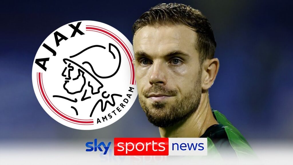 Ajax intensify efforts to sign Jordan Henderson from Al Ettifaq on permanent deal