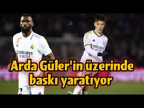 Arda Güler için Rüdiger'den "bu ilgi baskı yaratıyor" #realmadrid