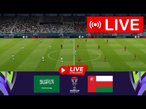 🔴[LIVE] SAUDI ARABIA VS OMAN - AFC ASIAN CUP 2023 [GROUP F] - FOOTBALL LIFE