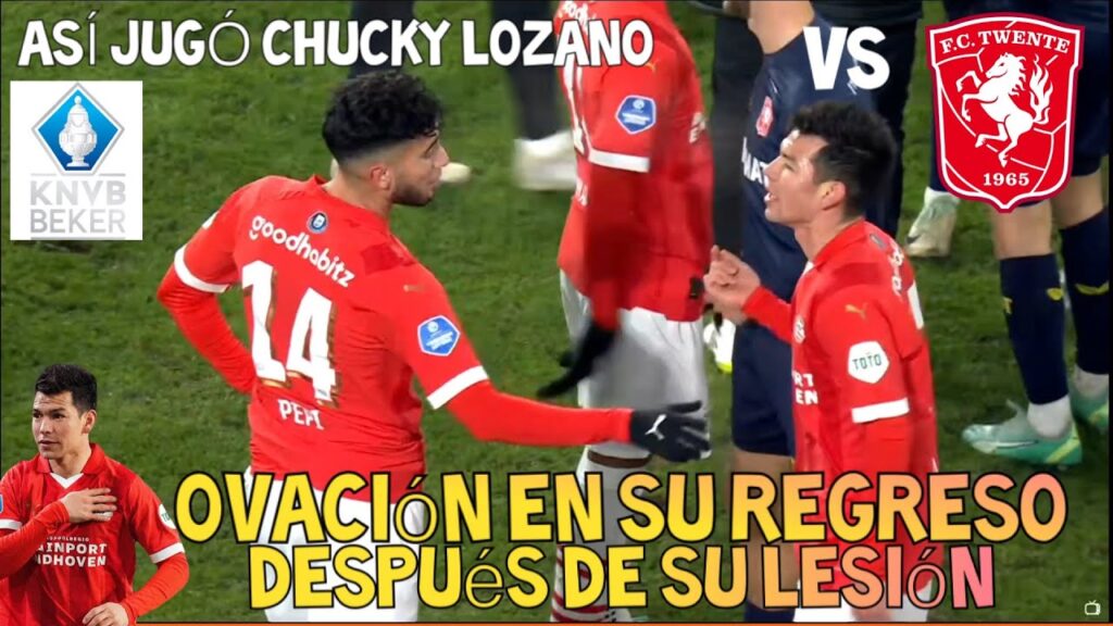 Chucky Lozano vs FC Twente 🔴 !OVACIONADO! 👏🏼 Después de su lesión PSV 17.1.2024