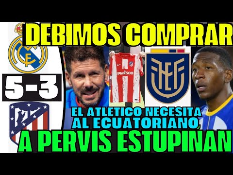 PIDIÓ A PERVIS ESTUPIÑÁN URGENTE TRAS DERROTA EL TÉCNICO DEL ATLÉTICO HABLÓ DE ECUATORIANO SORPRENDE
