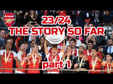 ARSENAL - THE STORY SO FAR - part1-  Mid Term 23/24