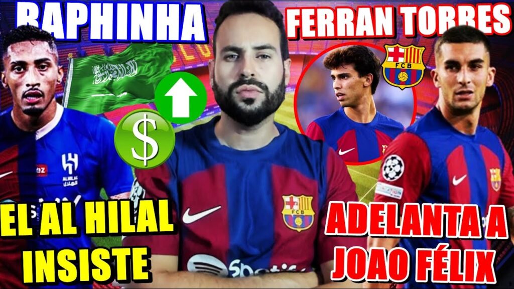🚨ARABIA INSISTE en RAPHINHA ¿OFERTÓN? - FERRAN TORRES ADELANTA a JOAO FÉLIX por su RENDIMIENTO