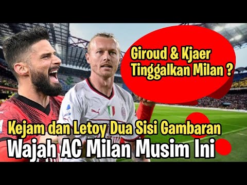 Giroud & Kjaer Akan Tinggalkan Milan || Kejam dan Letoy Dua Sisi Wajah Milan Musim Ini