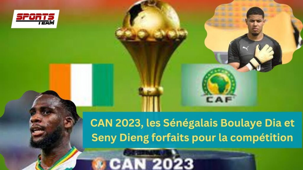 CAN 2023, les Sénégalais Boulaye Dia et Seny Dieng forfaits pour la compétition