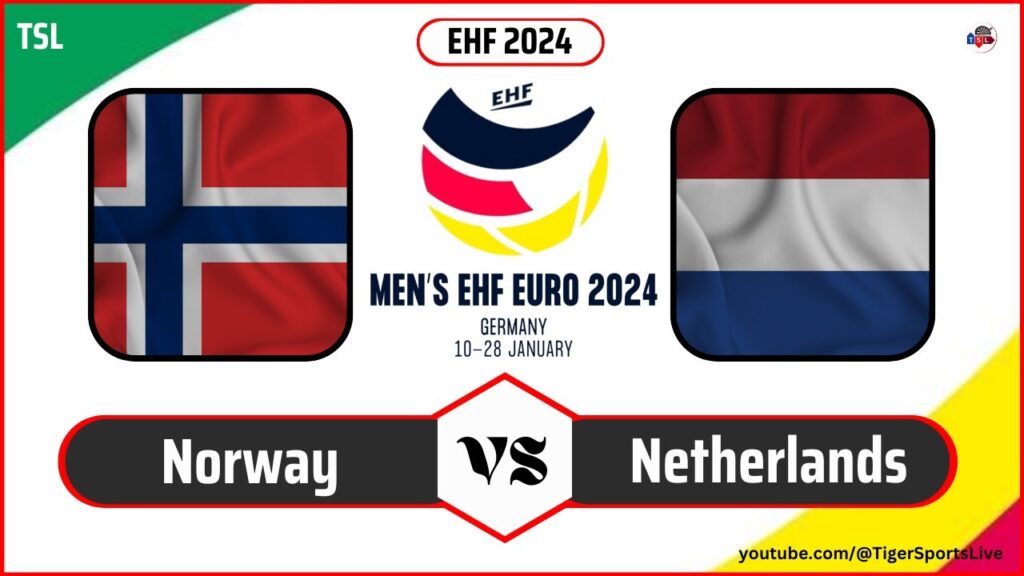 Norway vs Netherlands | EHF Euro 2024 | European Men's Handball Championship 2024