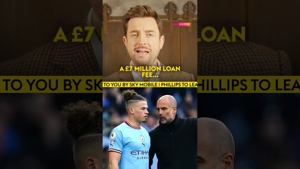 Is Kalvin Phillips on the verge of LEAVING Manchester City?