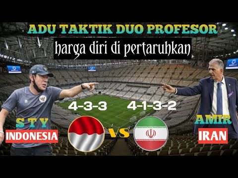 UPDATE|SUSUNAN PEMAIN TIMNAS INDONESIA VS TIMNAS IRAN MALAM INI,PERANG STRATEGI DUA PELATIH HEBAT