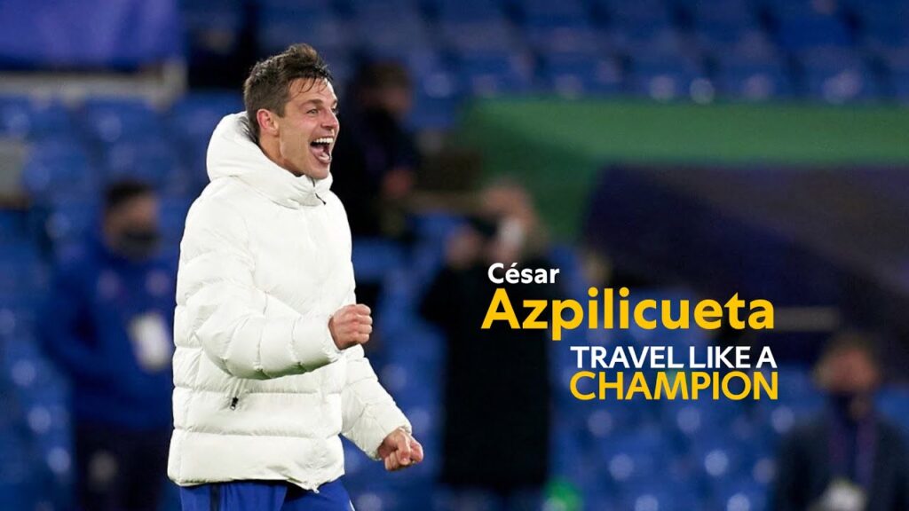 César Azpilicueta Travels like a Champion | The Players' Tribune