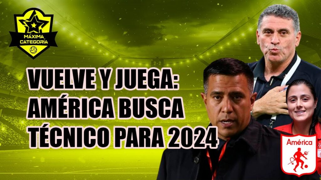 AMÉRICA BUSCA TÉCNICO: ¿CÉSAR FARÍAS O LUIS FERNANDO SUÁREZ  AL AMÉRICA DE CALI 2024?