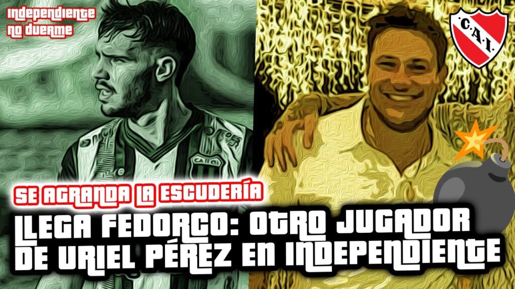 đź’Ł SE AGRANDA LA ESCUDERĂŤA – LLEGA FEDORCO: OTRO JUGADOR DE URIEL PÉREZ EN #INDEPENDIENTE đź’Ł SE AGRANDA LA ESCUDERĂŤA - LLEGA FEDORCO: OTRO JUGADOR DE URIEL PÉREZ EN #INDEPENDIENTE