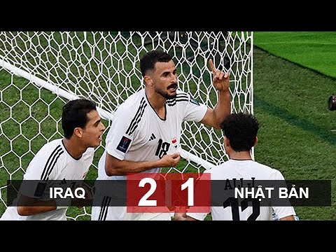 Kết quả Iraq 2-1 Nhật Bản: Nhật Bản thua sốc, đối diện nguy cơ bị loại