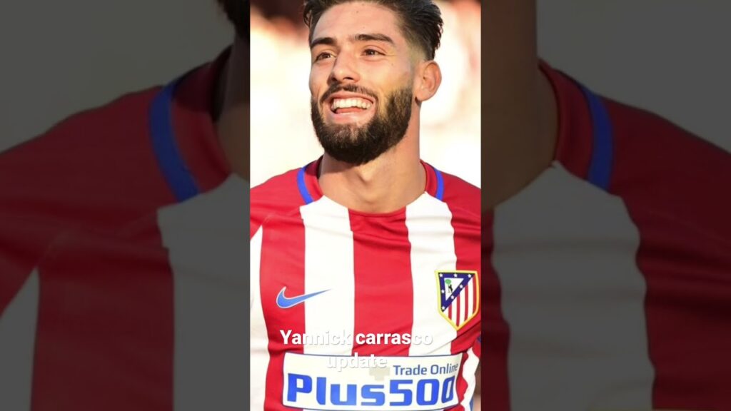 Yannick carrasco update