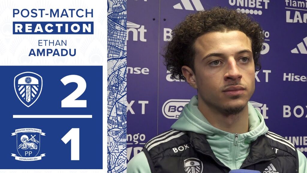 “A good feeling” | Ethan Ampadu | Leeds United 2-1 PNE
