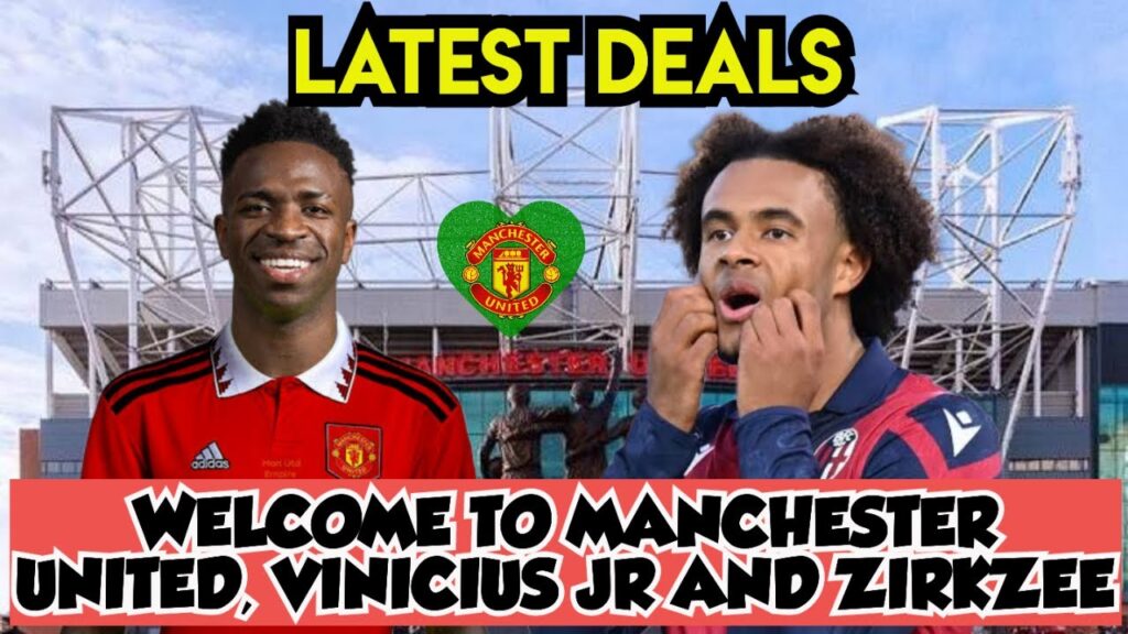 Manchester United Latest Transfer News And Updates ✅️ Vinicius Jr, Joshua Zirkzee, Michael Olise