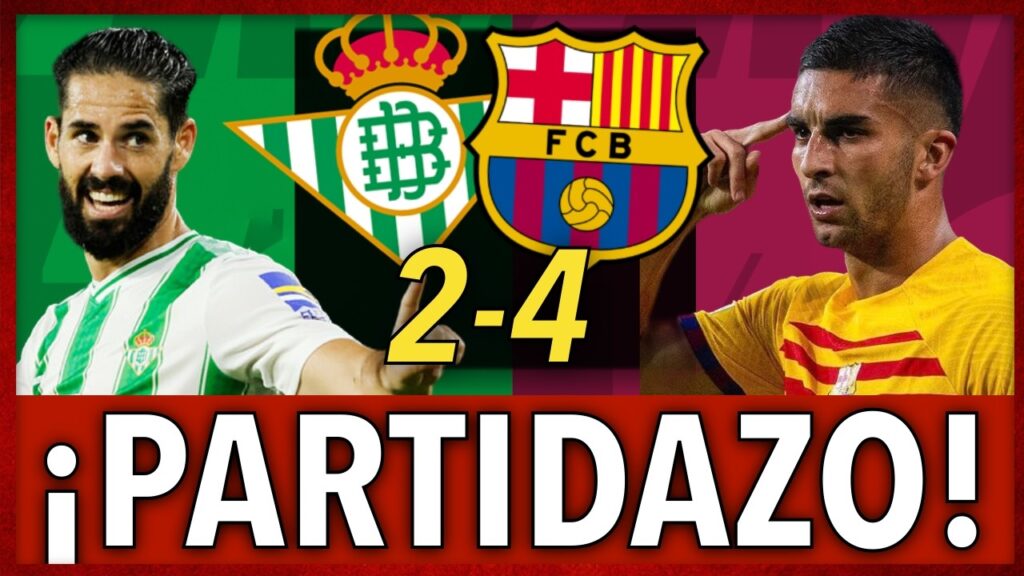 💥¡PARTIDAZO del BARÇA que GOLEA al BETIS con HATTRICK de FERRAN TORRES! | BETIS 2-4 BARÇA