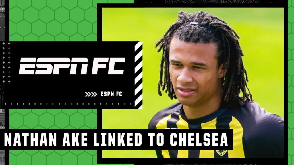 Nedum on Chelsea eyeing Nathan Ake: 'It's a LOT of money, but the price is the price' 🙃 | ESPN FC