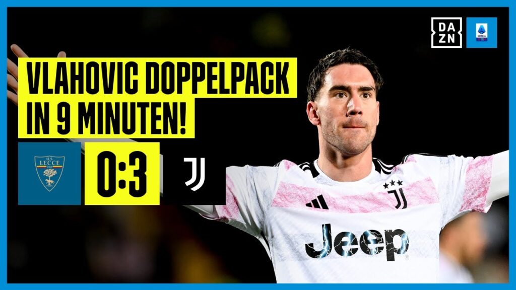Vlahovic absolut on fire! 5 Tore in 3 Spielen, nun Tabellenführer: Lecce - Juventus | Serie A | DAZN