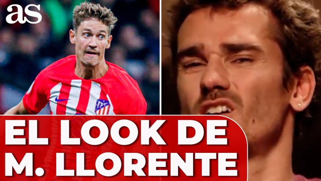 GRIEZMANN se mete con los LOOKS de MARCOS LLORENTE GRIEZMANN se mete con los LOOKS de MARCOS LLORENTE