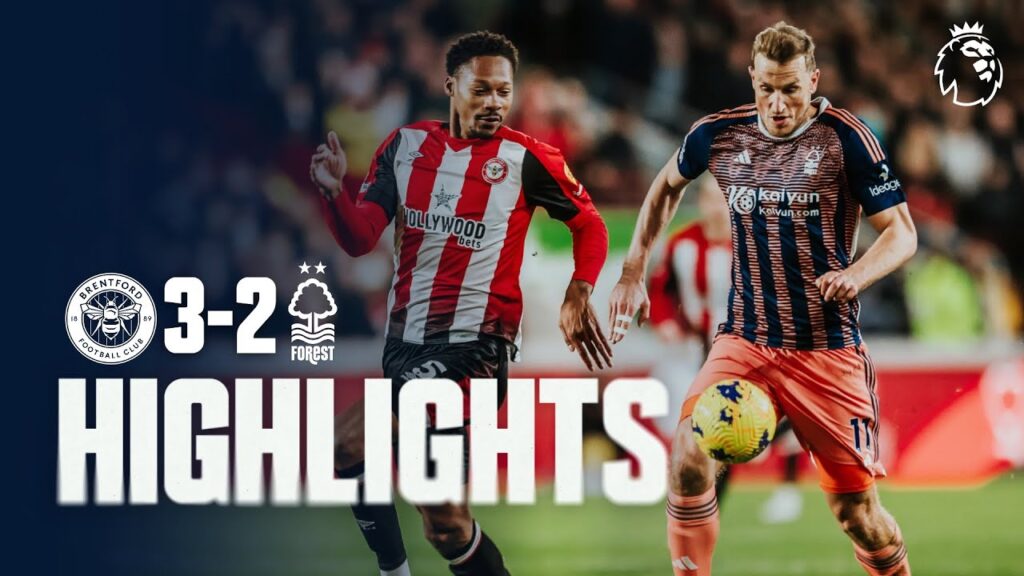 HIGHLIGHTS | BRENTFORD 3-2 NOTTINGHAM FOREST | PREMIER LEAGUE