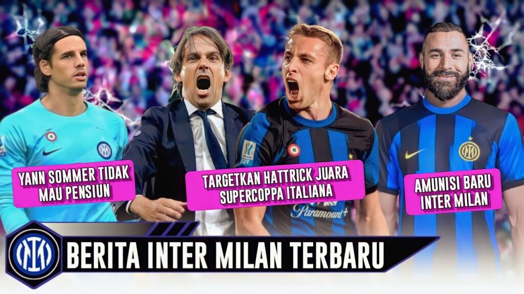 ⚫🔵BERITA INTER MILAN TERBARU - TERGET HATRICK SUPERCOPPA 🔥 BAJAK BENZEMA 🧐 SOMMER BELUM MAU PENSIUN