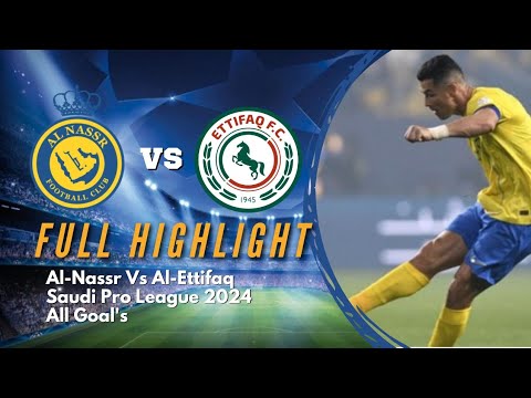 FULL HIGHLIGHT - AL-Nassr Vs AL-Ettifaq 3-1 - Saudi Pro League - All goals