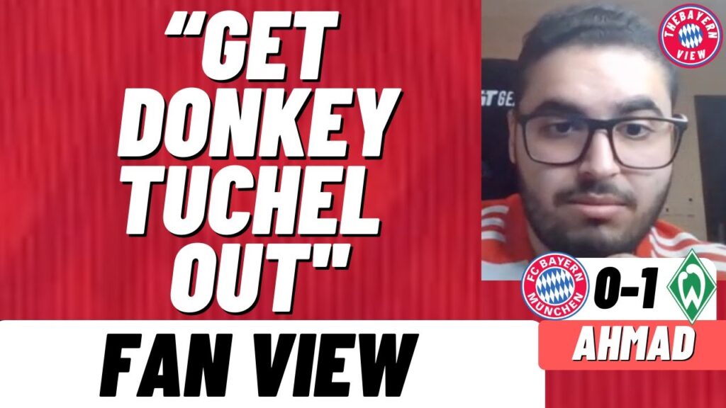 “Get Donkey Tuchel Out''! - Bayern Munich 0-1 Werder Bremen - Fan View (Ahmad)