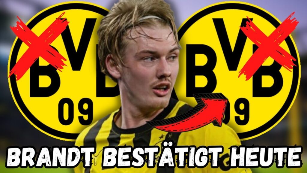 BvB: Eilmeldung! Es ist offiziell! Julian Brandt hat heute bestätigt! BvB-Neuigkeiten heute! #bvb