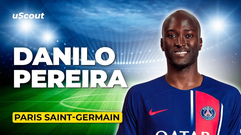 How Good Is Danilo Pereira at Paris Saint-Germain?