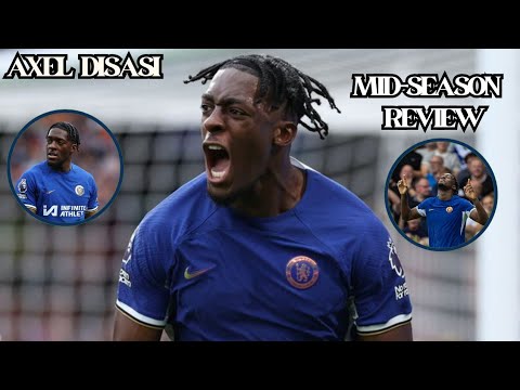 AXEL DISASI'S IMPORTANCE IN CHELSEA'S DEFENCE : MIDSEASON REVIEW
