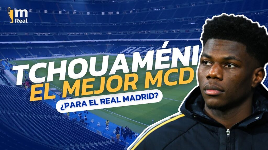 Aurélien Tchouaméni | Analizamos el rendimiento del jugador del Real Madrid