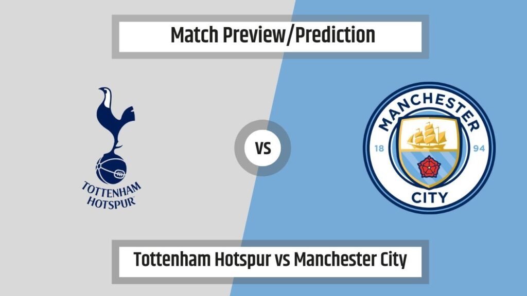 Match Prediction - Tottenham Hotspur vs Manchester City (Emirates FA Cup)(26/01/2024)