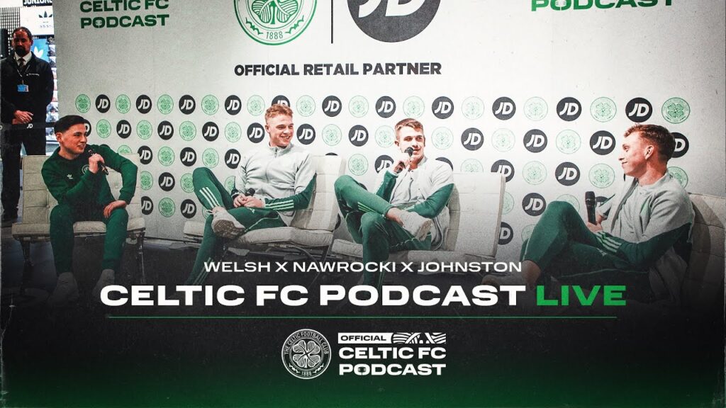 Unmissable LIVE podcast w/ Stephen Welsh, Maik Nawrocki & Alistair Johnston | Celtic FC Podcast x JD