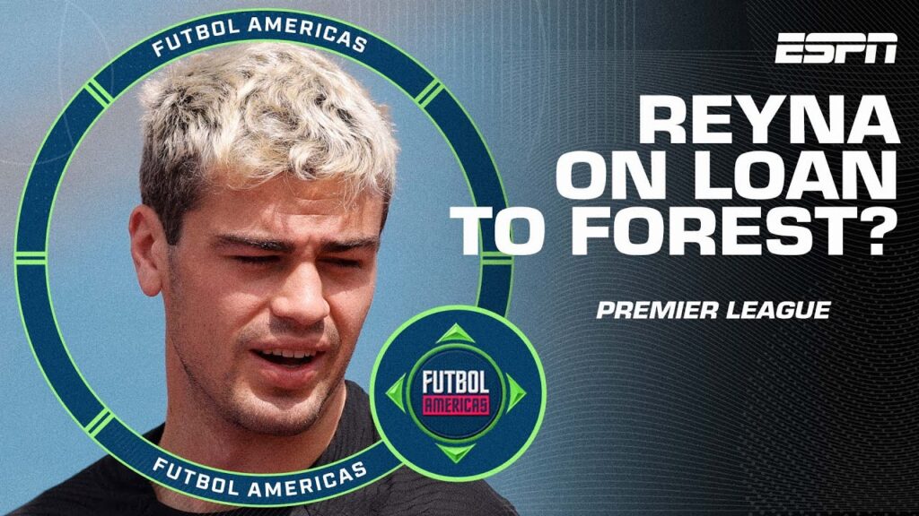 Would Giovanni Reyna thrive in the Premier League at Nottingham Forest? | ESPN FC